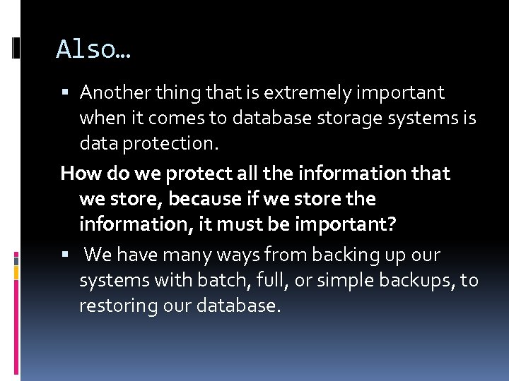 Also… Another thing that is extremely important when it comes to database storage systems