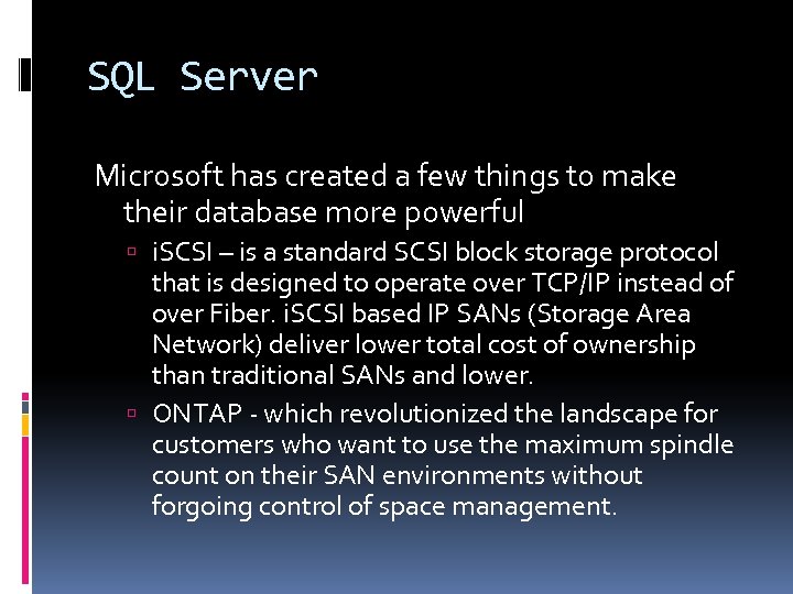 SQL Server Microsoft has created a few things to make their database more powerful