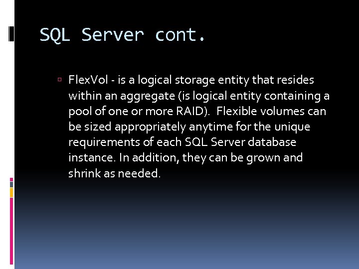 SQL Server cont. Flex. Vol - is a logical storage entity that resides within