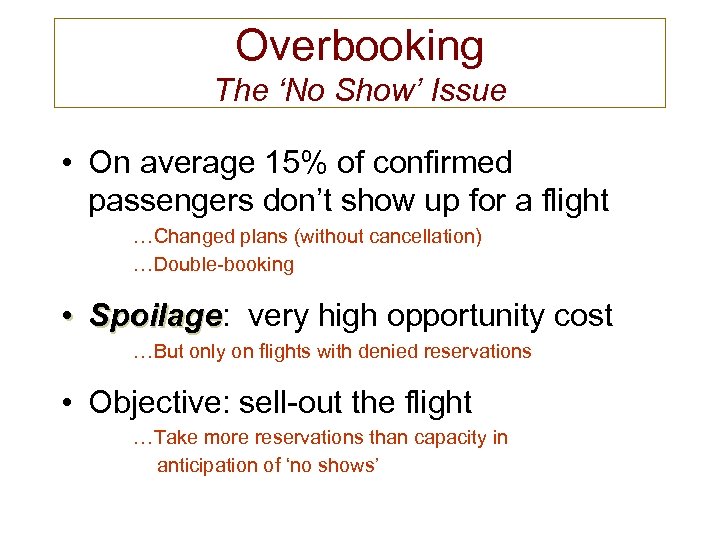 Overbooking The ‘No Show’ Issue • On average 15% of confirmed passengers don’t show