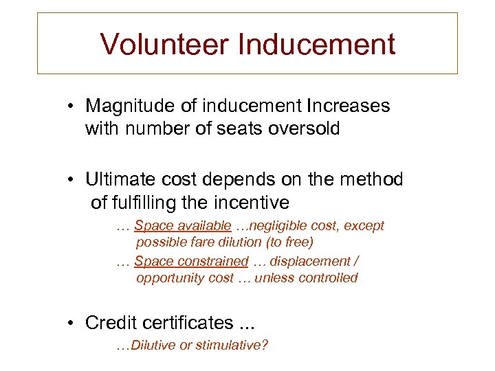 Volunteer Inducement • Magnitude of inducement Increases with number of seats oversold • Ultimate
