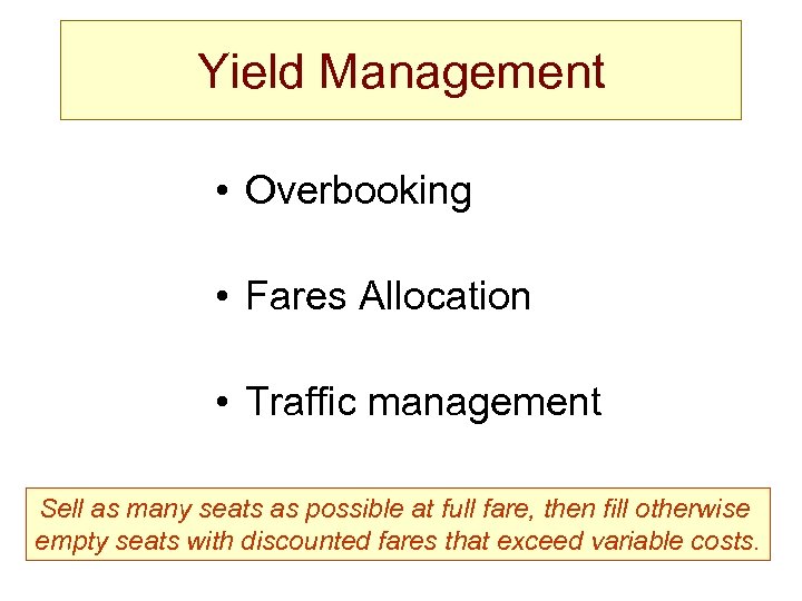 Yield Management • Overbooking • Fares Allocation • Traffic management Sell as many seats
