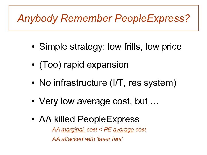 Anybody Remember People. Express? • Simple strategy: low frills, low price • (Too) rapid