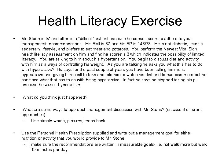 Health Literacy Exercise • • Mr. Stone is 57 and often is a “difficult”
