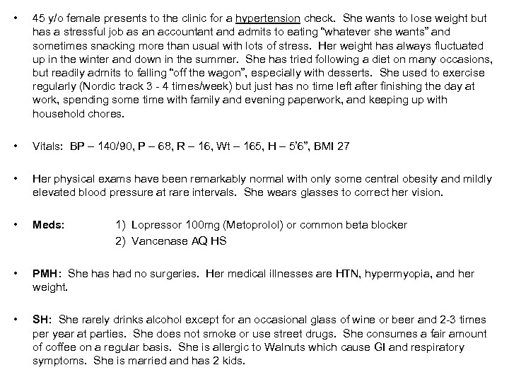  • 45 y/o female presents to the clinic for a hypertension check. She