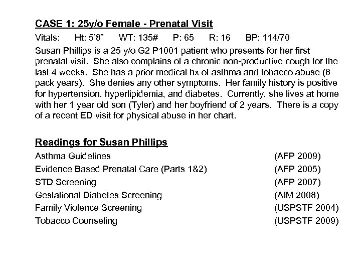CASE 1: 25 y/o Female - Prenatal Visit Vitals: Ht: 5’ 8” WT: 135#