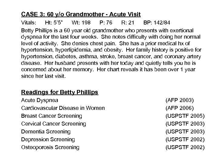 CASE 3: 60 y/o Grandmother - Acute Visit Vitals: Ht: 5’ 5” Wt: 198