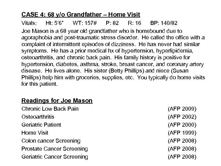 CASE 4: 68 y/o Grandfather – Home Visit Vitals: Ht: 5’ 6” WT: 157#