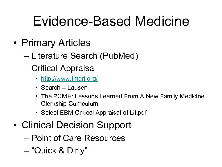 Evidence-Based Medicine • Primary Articles – Literature Search (Pub. Med) – Critical Appraisal •