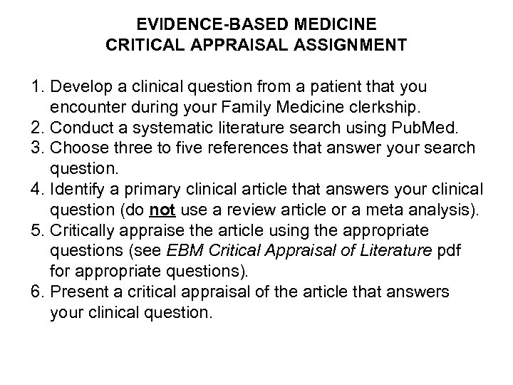 EVIDENCE-BASED MEDICINE CRITICAL APPRAISAL ASSIGNMENT 1. Develop a clinical question from a patient that