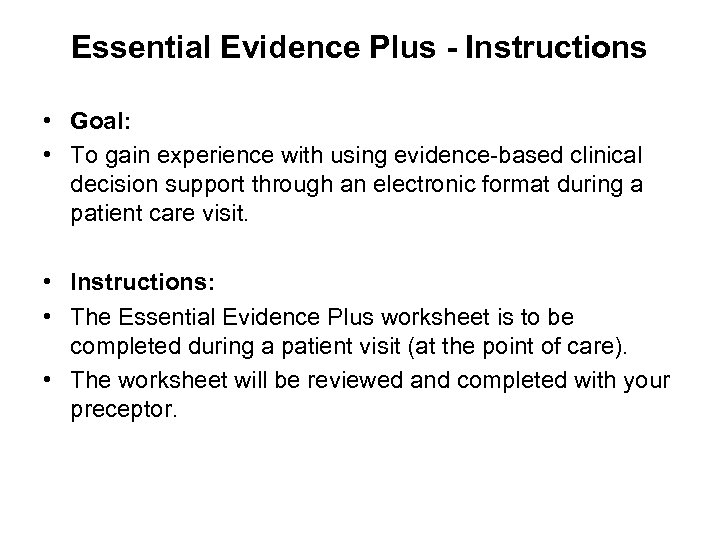 Essential Evidence Plus - Instructions • Goal: • To gain experience with using evidence-based