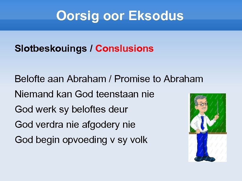 Oorsig oor Eksodus Slotbeskouings / Conslusions Belofte aan Abraham / Promise to Abraham Niemand