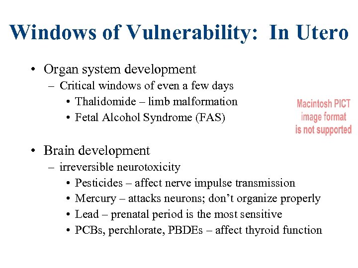 Windows of Vulnerability: In Utero • Organ system development – Critical windows of even