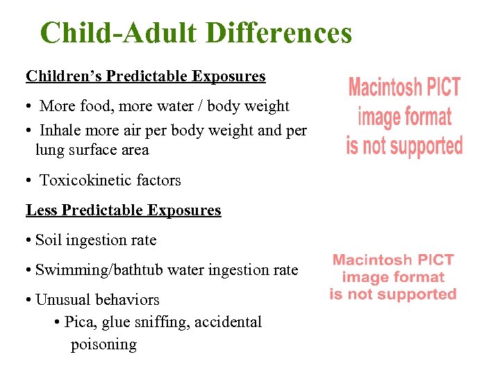 Child-Adult Differences Children’s Predictable Exposures • More food, more water / body weight •