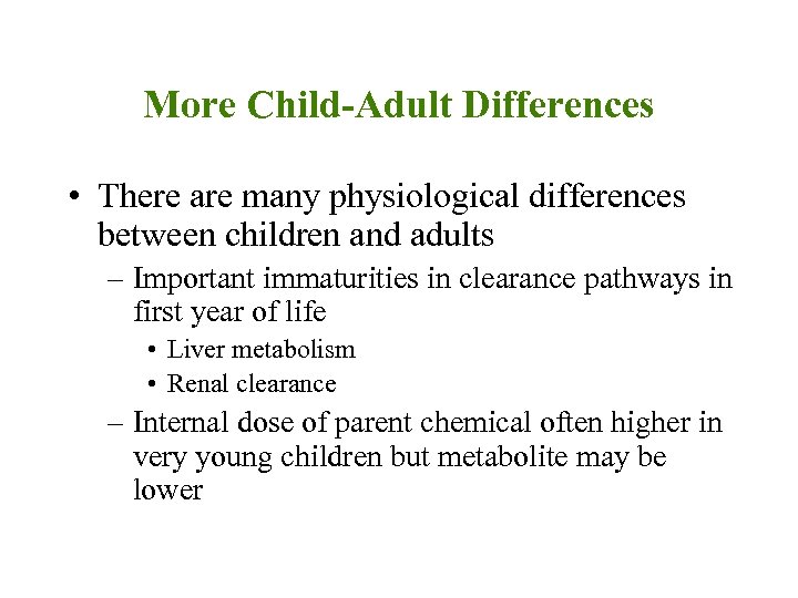 More Child-Adult Differences • There are many physiological differences between children and adults –