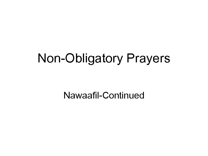 Non-Obligatory Prayers Nawaafil-Continued 