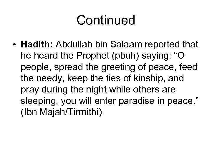 Continued • Hadith: Abdullah bin Salaam reported that he heard the Prophet (pbuh) saying: