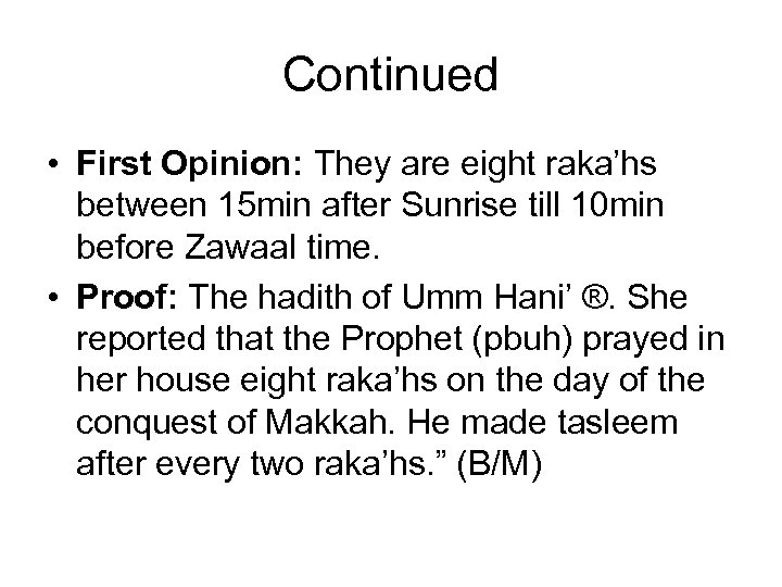 Continued • First Opinion: They are eight raka’hs between 15 min after Sunrise till