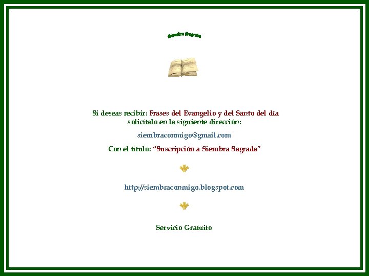 Si deseas recibir: Frases del Evangelio y del Santo del día solicítalo en la