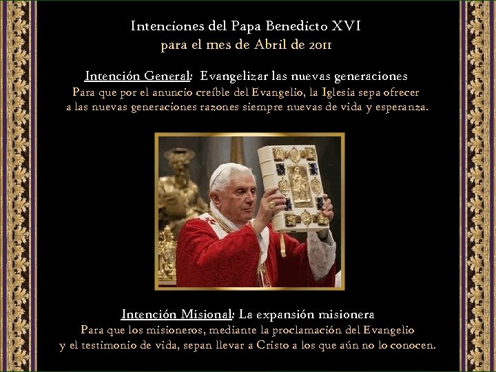Intenciones del Papa Benedicto XVI para el mes de Abril de 2011 Intención General: