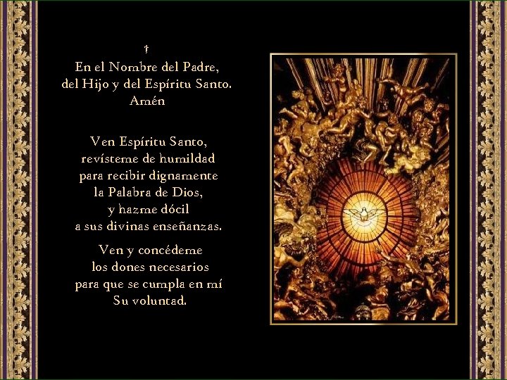 † En el Nombre del Padre, del Hijo y del Espíritu Santo. Amén Ven