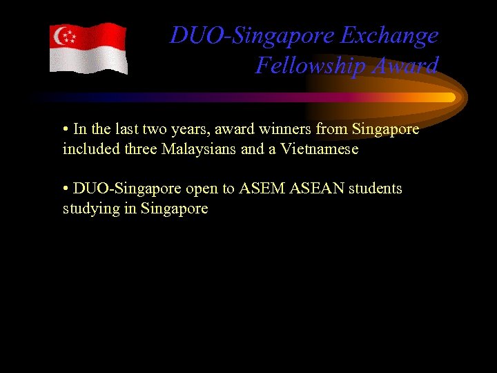 DUO-Singapore Exchange Fellowship Award • In the last two years, award winners from Singapore