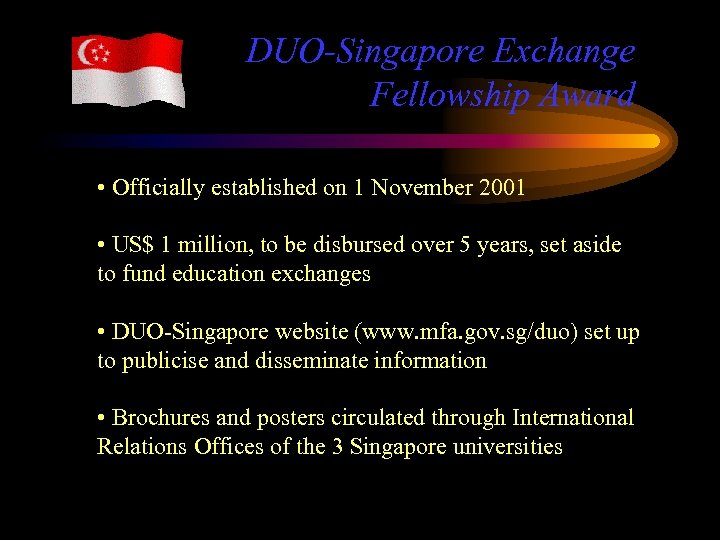 DUO-Singapore Exchange Fellowship Award • Officially established on 1 November 2001 • US$ 1