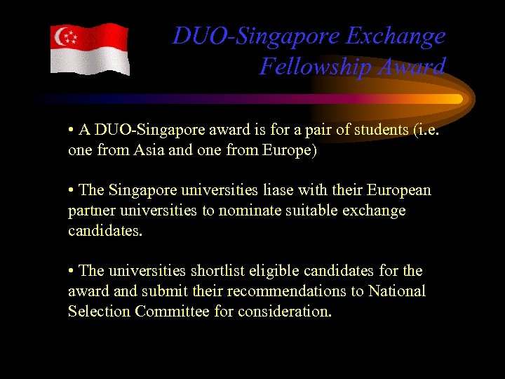 DUO-Singapore Exchange Fellowship Award • A DUO-Singapore award is for a pair of students