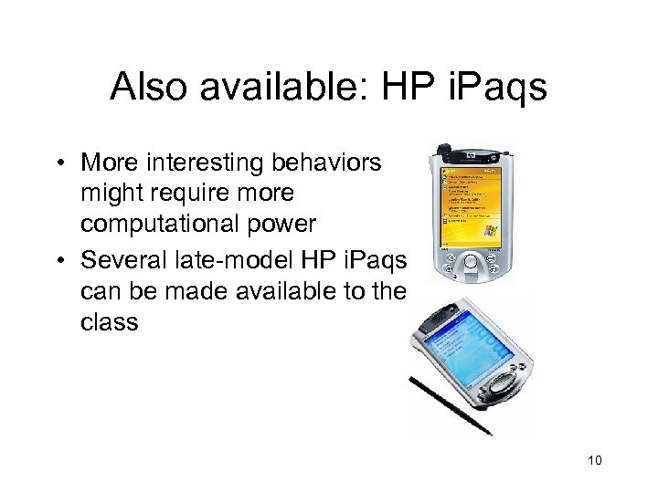 Also available: HP i. Paqs • More interesting behaviors might require more computational power