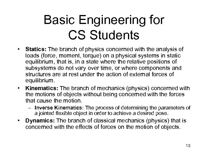 Basic Engineering for CS Students • Statics: The branch of physics concerned with the