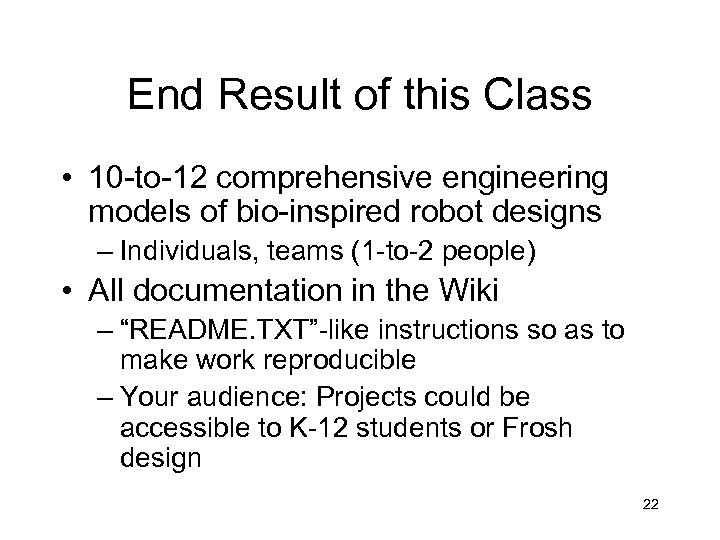End Result of this Class • 10 -to-12 comprehensive engineering models of bio-inspired robot