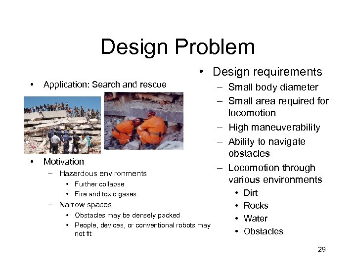 Design Problem • Design requirements • Application: Search and rescue • Motivation – Hazardous