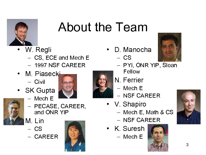 About the Team • W. Regli – CS, ECE and Mech E – 1997