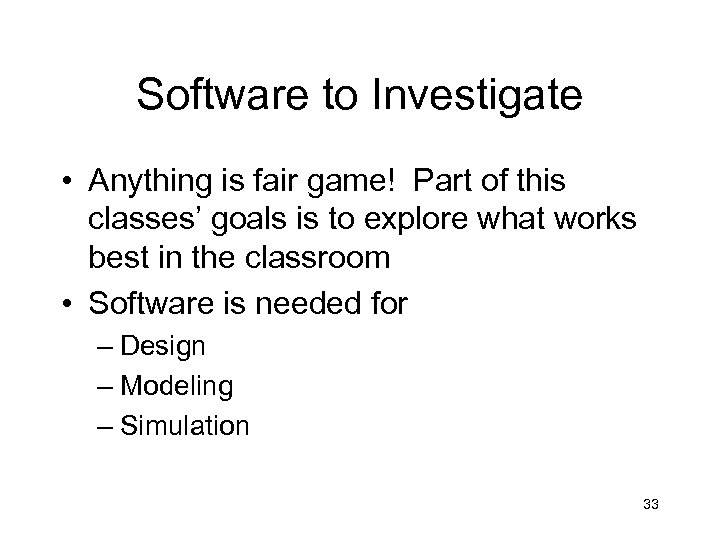 Software to Investigate • Anything is fair game! Part of this classes’ goals is