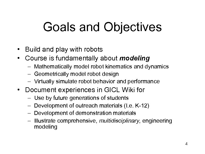Goals and Objectives • Build and play with robots • Course is fundamentally about