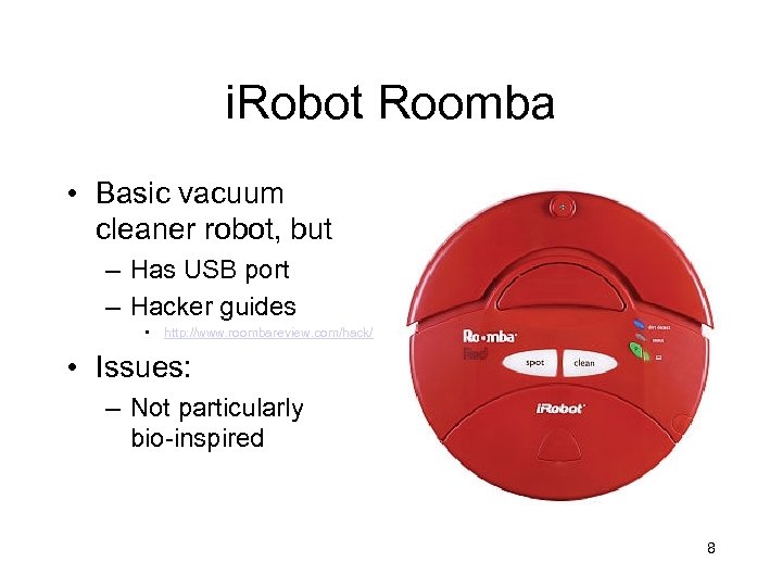 i. Robot Roomba • Basic vacuum cleaner robot, but – Has USB port –