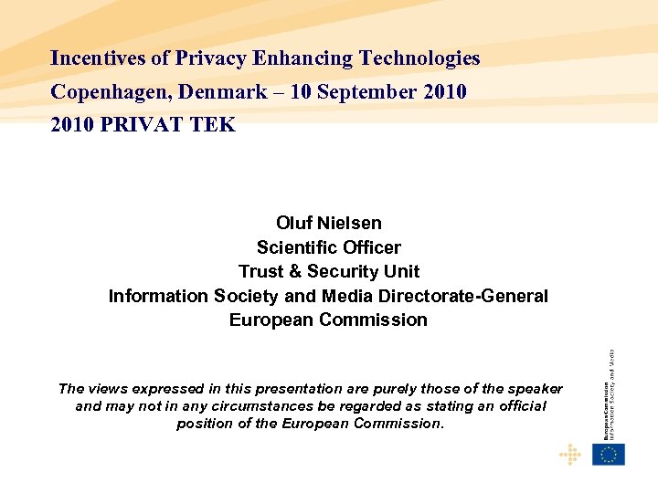 Incentives of Privacy Enhancing Technologies Copenhagen, Denmark – 10 September 2010 PRIVAT TEK Oluf