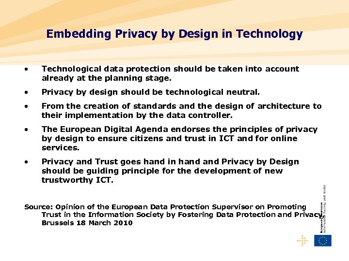 Embedding Privacy by Design in Technology • Technological data protection should be taken into