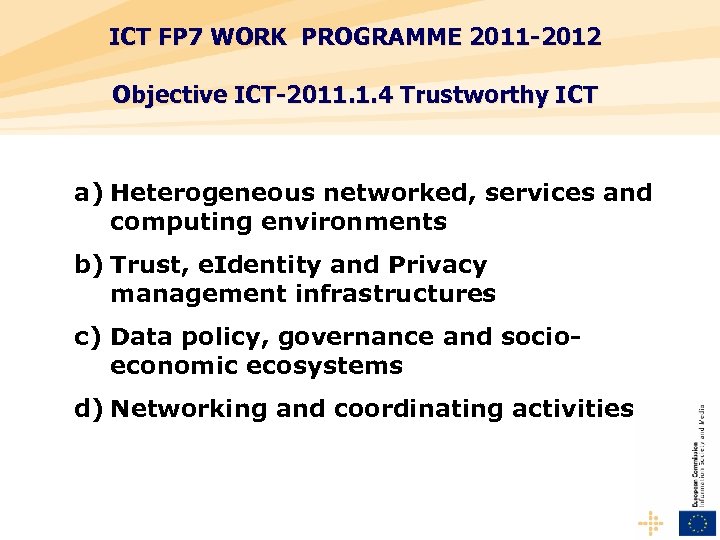 ICT FP 7 WORK PROGRAMME 2011 -2012 Objective ICT-2011. 1. 4 Trustworthy ICT a)