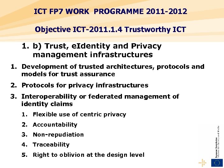 ICT FP 7 WORK PROGRAMME 2011 -2012 Objective ICT-2011. 1. 4 Trustworthy ICT 1.