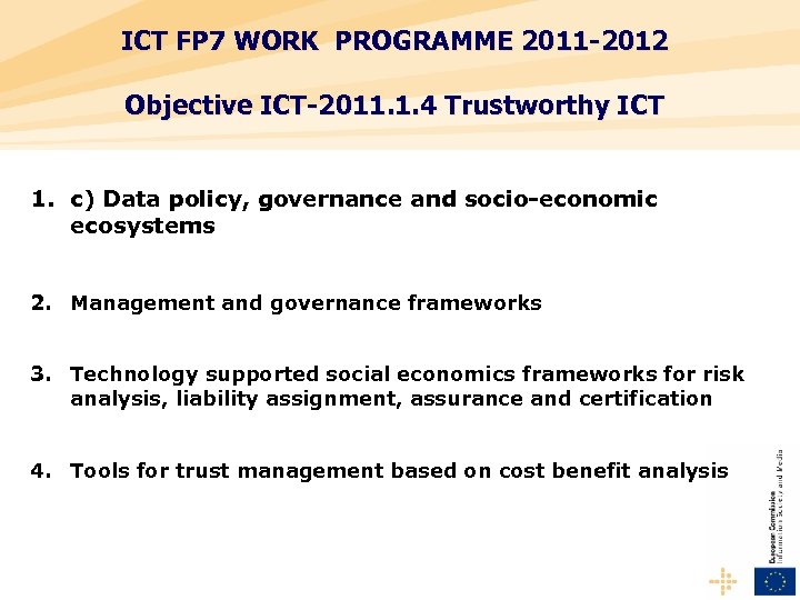 ICT FP 7 WORK PROGRAMME 2011 -2012 Objective ICT-2011. 1. 4 Trustworthy ICT 1.