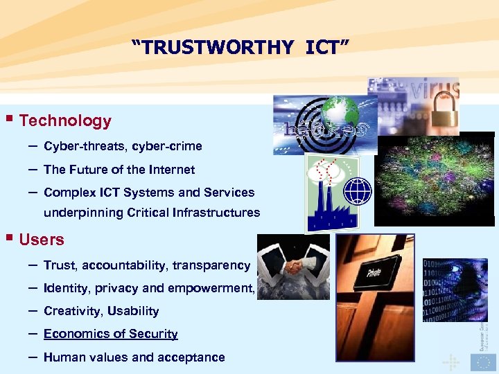 “TRUSTWORTHY ICT” § Technology – – – Cyber-threats, cyber-crime The Future of the Internet