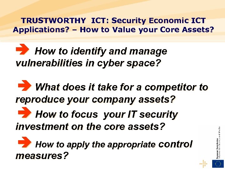 TRUSTWORTHY ICT: Security Economic ICT Applications? – How to Value your Core Assets? How