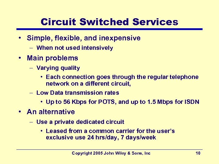 Circuit Switched Services • Simple, flexible, and inexpensive – When not used intensively •