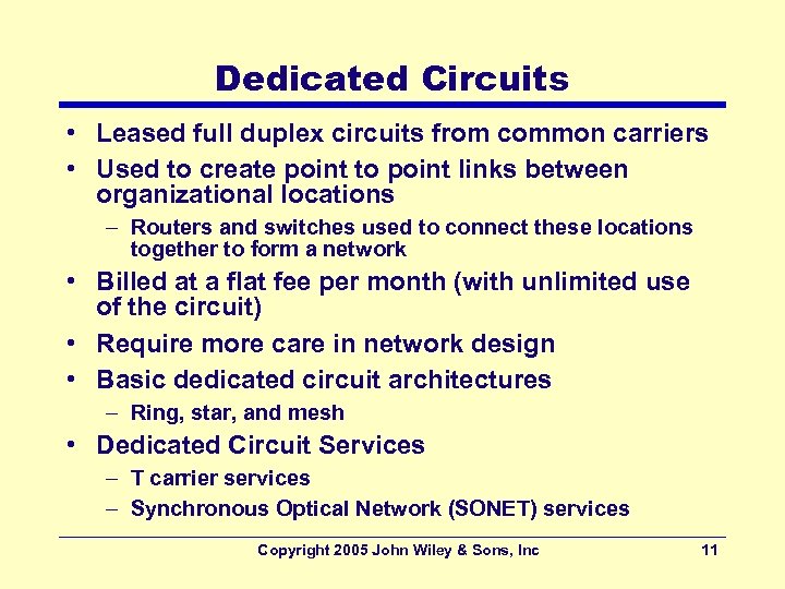 Dedicated Circuits • Leased full duplex circuits from common carriers • Used to create