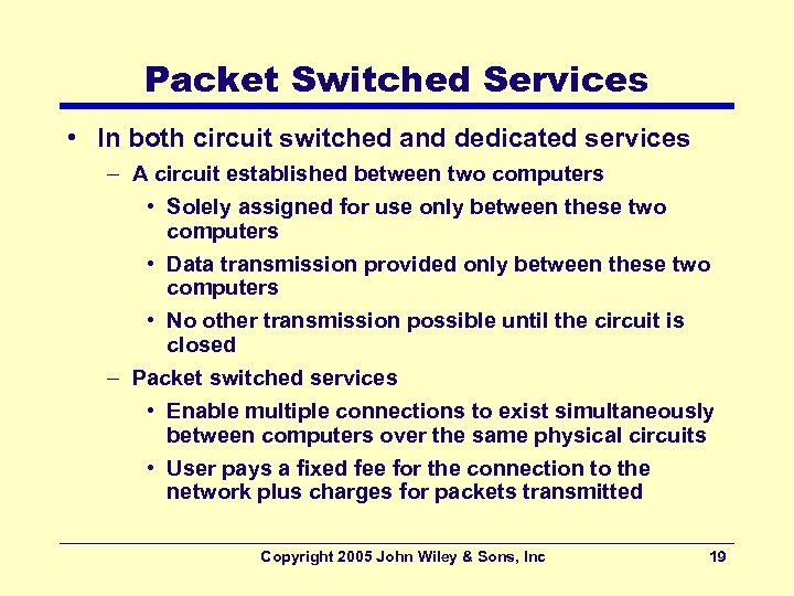 Packet Switched Services • In both circuit switched and dedicated services – A circuit