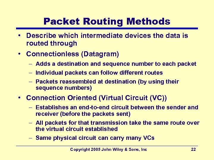 Packet Routing Methods • Describe which intermediate devices the data is routed through •