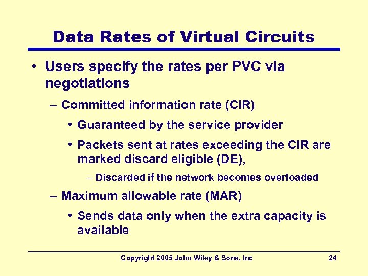 Data Rates of Virtual Circuits • Users specify the rates per PVC via negotiations