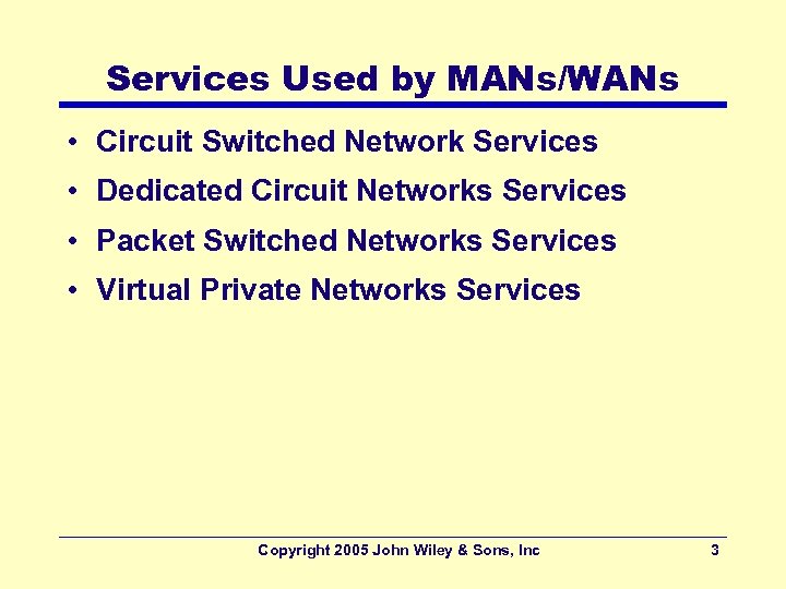 Services Used by MANs/WANs • Circuit Switched Network Services • Dedicated Circuit Networks Services