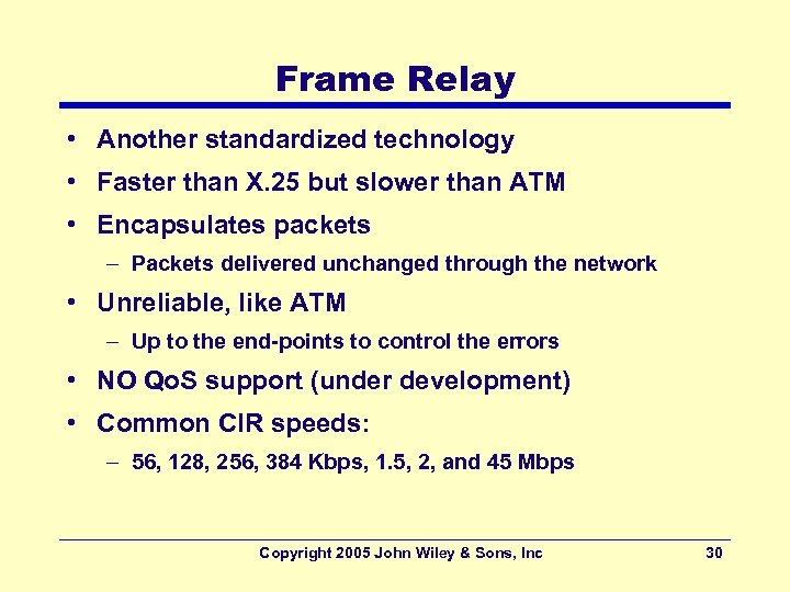 Frame Relay • Another standardized technology • Faster than X. 25 but slower than